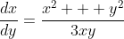 \frac{dx}{dy}=\frac{x^2 + y^2}{3xy}