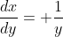\frac{dx}{dy}= \frac{1}{y}