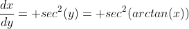 \frac{dx}{dy}= sec^2(y)= sec^2(arctan(x))