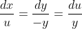 \frac{dx}{u}=\frac{dy}{-y}=\frac{du}{y}