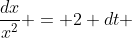 \frac{dx}{x^2} = 2 dt 
