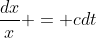 \frac{dx}{x} = cdt