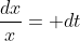 \frac{dx}{x}= dt