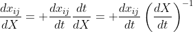 \frac{dx_{ij}}{dX}= \frac{dx_{ij}}{dt}\frac{dt}{dX}= \frac{dx_{ij}}{dt}\left(\frac{dX}{dt}\right)^{-1}