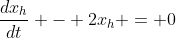 \frac{dx_h}{dt} - 2x_h = 0
