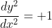 \frac{dy^2}{dx^2}= 1