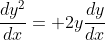 \frac{dy^2}{dx}= 2y\frac{dy}{dx}