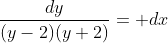 \frac{dy}{(y-2)(y+2)}= dx