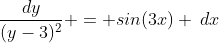 \frac{dy}{(y-3)^2} = sin(3x) \:dx