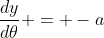 \frac{dy}{d\theta} = -a~sin(\theta)