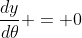 \frac{dy}{d\theta} = 0