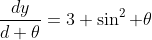 \frac{dy}{d \theta}=3 \sin^2 \theta
