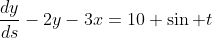 \frac{dy}{ds}-2y-3x=10 \sin t