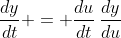 \frac{dy}{dt} = \frac{du}{dt}\,\frac{dy}{du}