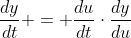 \frac{dy}{dt} = \frac{du}{dt}\cdot\frac{dy}{du}