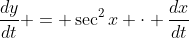 \frac{dy}{dt} = \sec^2{x} \cdot \frac{dx}{dt}