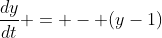 \frac{dy}{dt} = - (y-1)