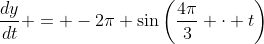 \frac{dy}{dt} = -2\pi \sin\left(\frac{4\pi}{3} \cdot t\right)