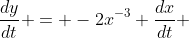 \frac{dy}{dt} = -2x^{-3} \frac{dx}{dt} 