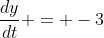 \frac{dy}{dt} = -3
