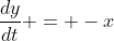\frac{dy}{dt} = -x