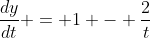 \frac{dy}{dt} = 1 - \frac{2}{t}