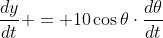 \frac{dy}{dt} = 10\cos\theta\cdot\frac{d\theta}{dt}