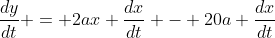 \frac{dy}{dt} = 2ax \frac{dx}{dt} - 20a \frac{dx}{dt}