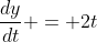 \frac{dy}{dt} = 2t