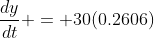 \frac{dy}{dt} = 30(0.2606)