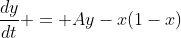 \frac{dy}{dt} = Ay-x(1-x)