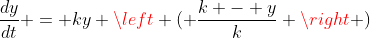 \frac{dy}{dt} = ky \left ( \frac{k - y}{k} \right )