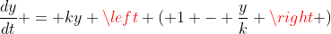 \frac{dy}{dt} = ky \left ( 1 - \frac{y}{k} \right )