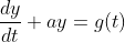 \frac{dy}{dt}+ay=g(t)