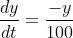 \frac{dy}{dt}=\frac{-y}{100}