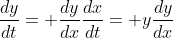 \frac{dy}{dt}= \frac{dy}{dx}\frac{dx}{dt}= y\frac{dy}{dx}