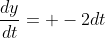 \frac{dy}{dt}= -2dt