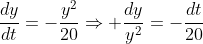\frac{dy}{dt}=-\frac{y^2}{20}\Rightarrow \frac{dy}{y^2}=-\frac{dt}{20}