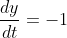 \frac{dy}{dt}=-1