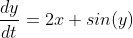 \frac{dy}{dt}=2x+sin(y)