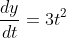 \frac{dy}{dt}=3t^2