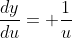 \frac{dy}{du}= \frac{1}{u}