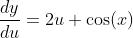 \frac{dy}{du}=2u+\cos(x)