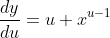 \frac{dy}{du}=u x^{u-1}