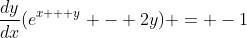 \frac{dy}{dx}(e^{x + y} - 2y) = -1
