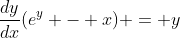 \frac{dy}{dx}(e^y - x) = y