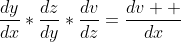 \frac{dy}{dx}*\frac{dz}{dy}*\frac{dv}{dz}=\frac{dv  }{dx}