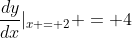 \frac{dy}{dx}|_{x = 2} = 4
