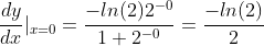 \frac{dy}{dx}|_{x=0}=\frac{-ln(2)2^{-0}}{1+2^{-0}}=\frac{-ln(2)}{2}