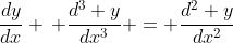 \frac{dy}{dx} \, \frac{d^3 y}{dx^3} = \frac{d^2 y}{dx^2}
